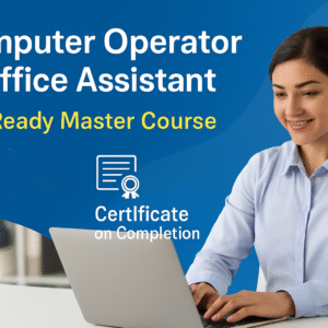 Computer Operator and Office Assistant – Complete Course (Job Ready Program)