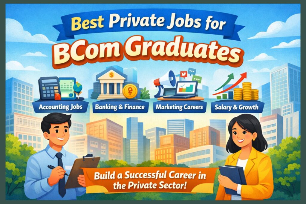 Best Private Jobs for BCom Graduates – accounting, banking, finance, marketing careers and salary growth opportunities in the private sector.